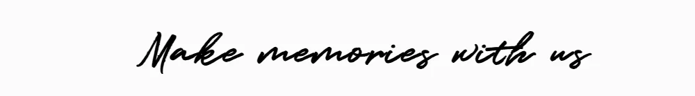 Make memories